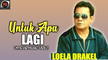 Loela Drakel - Untuk Apa Lagi (Official Music Video)