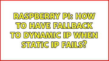 Raspberry Pi: How to have fallback to dynamic IP when static IP fails? (2 Solutions!!)