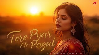 Tere Pyar Me Pagal – New Bollywood Romantic Song | Heart Touching Hindi Love Song 2025