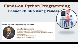 Hands-on Python Programming- Session 10 || By Dr. Rizwan Alam || EDA using Pandas || Pandas-Part 3