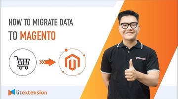 Magento Migration: How to Migrate Data to Magento (2023 Complete Guide)