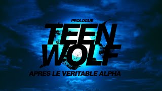 [Prologue] Teen Wolf : Après le Véritable Alpha (Histoire Inédite)