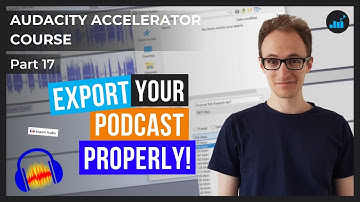 How To Export A Podcast From Audacity | Audacity Accelerator Course [Part 17]