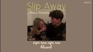 [THAISUB] Johnny Valentine - Slip Away ⟣แปลไทย⟢