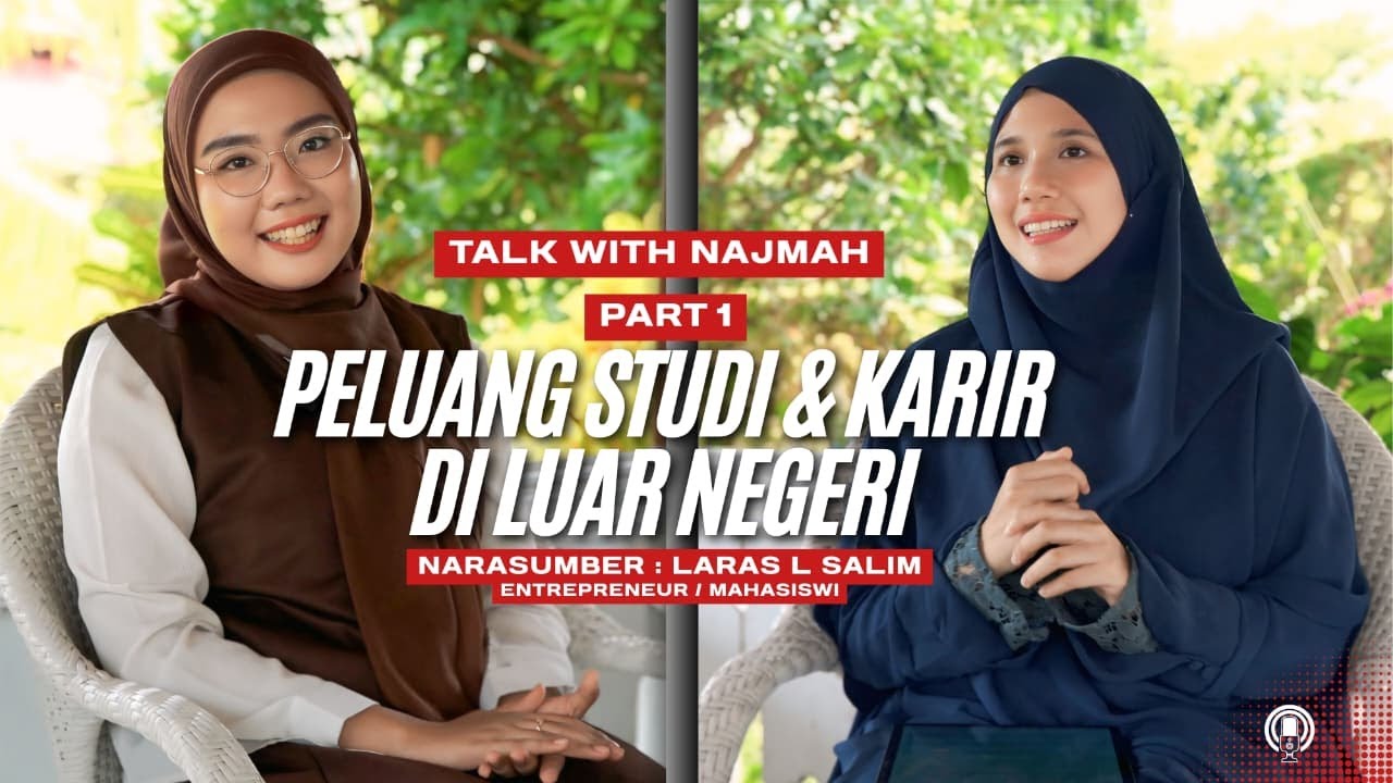 TALK WITH NAJMAH EPS 1 | PELUANG STUDI DAN KARIR DI LUAR NEGERI BERSAMA LARAS L SALIM (ENTREPRENEUR)