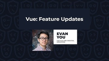 Vue: Feature Updates - Evan You, Vue.js Live 2023