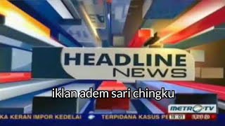 OBB Headline News on MetroTV (Februari 2012 - 2013)   Sponsor & Iklan Adem Sari Chingku (2012)