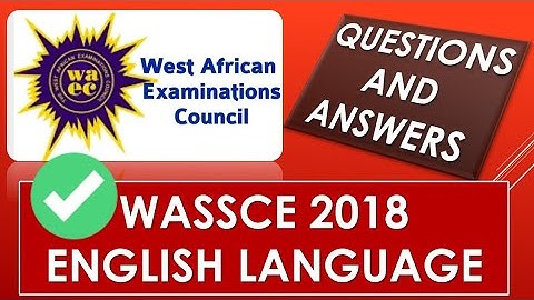 wassce 2018 english language wassce past questions and answers