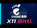 X11 Resmen bitti! GNOME 50'de Tarihi Karar