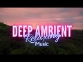 Deep ambient relaxing music