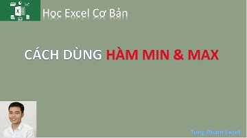 Học Excel Cơ Bản | Cách sử dụng hàm MIN, MAX trong excel