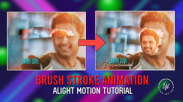 BRUSH STROKE ANIMATION ALIGHT MOTION TUTORIAL BY ULTRA JET TECH