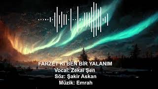 Zekai Şen - Farzet Ki Ben Bir Yalanım (Emrah Cover)