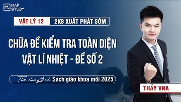 [Vật Lí 12 - 2K8 XPS] Chữa Đề Kiểm Tra Toàn Diện - Chương 1: Vật Lí Nhiệt - Đề Số 2 | Thầy VNA
