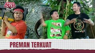 Preman Si.. Tapi Sama Yang Beginian Takut Wkwk | Tawa Sutra Bisaa Ajaa Eps 256 (1/3)
