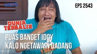 Puas Banget Idoy Kalo Ngetawain Dadang - DUNIA TERBALIK