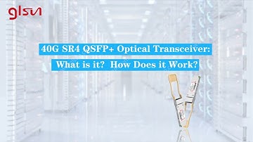 40G SR4 QSFP+ Optical Transceiver：What is it? How Does it Work? | GLSUN