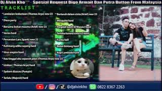 Spesial Request Digo Armait Dan Putra Button From Malaysia · Dj Alvin Kho™