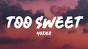 Hozier - Too Sweet (Lyrics)