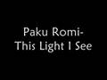 Paku Romi- This Light I See