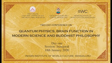 Quantum Physics, Brain Function in Modern Science & Buddhist Philosophy | Inaugural | 18Jan2020