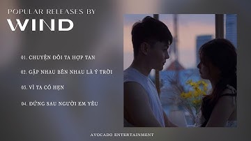[ WIND - PLAYLIST ] " may we meet in another universe? " - Chuyện đôi ta hợp tan, gnbnlyt,...