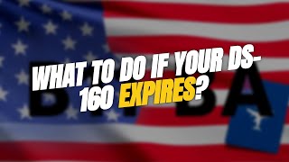 🔄 What to Do if Your DS-160 Expires Before Your Visa Interview?