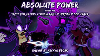 Absolute Power (Purple Mix) [Tfb X Singularity X Uproar X God Eater] | Mashup By Heckinlebork