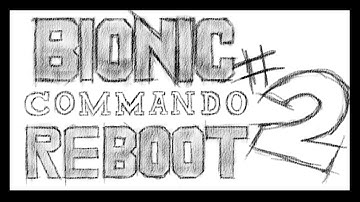 Bionic Commando Reboot! pt.2 Boss Rage