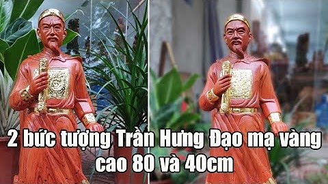 Tượng Trần Quốc Tuấn bằng gỗ | Đánh giá 2 bức tượng Trần Hưng Đạo mạ vàng cao 80 và 40cm
