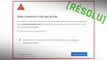 Comment résoudre le problème de votre connexion n'est pas privée ?