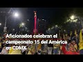 #MientrasDormía | Aficionados del América festejaron en la glorieta del Ángel de la Independencia