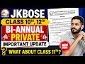 Jkbose Class 10th, 11th, 12th Bi-annual Private Important Update || Examination Date.