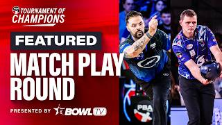 PBA Featured Match Play Round Presented by BowlTV | PBA Tournament of Champions