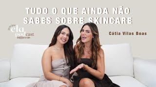 Tudo o que ainda não sabes sobre skincare! - c/ Cátia Vilas Boas | 20