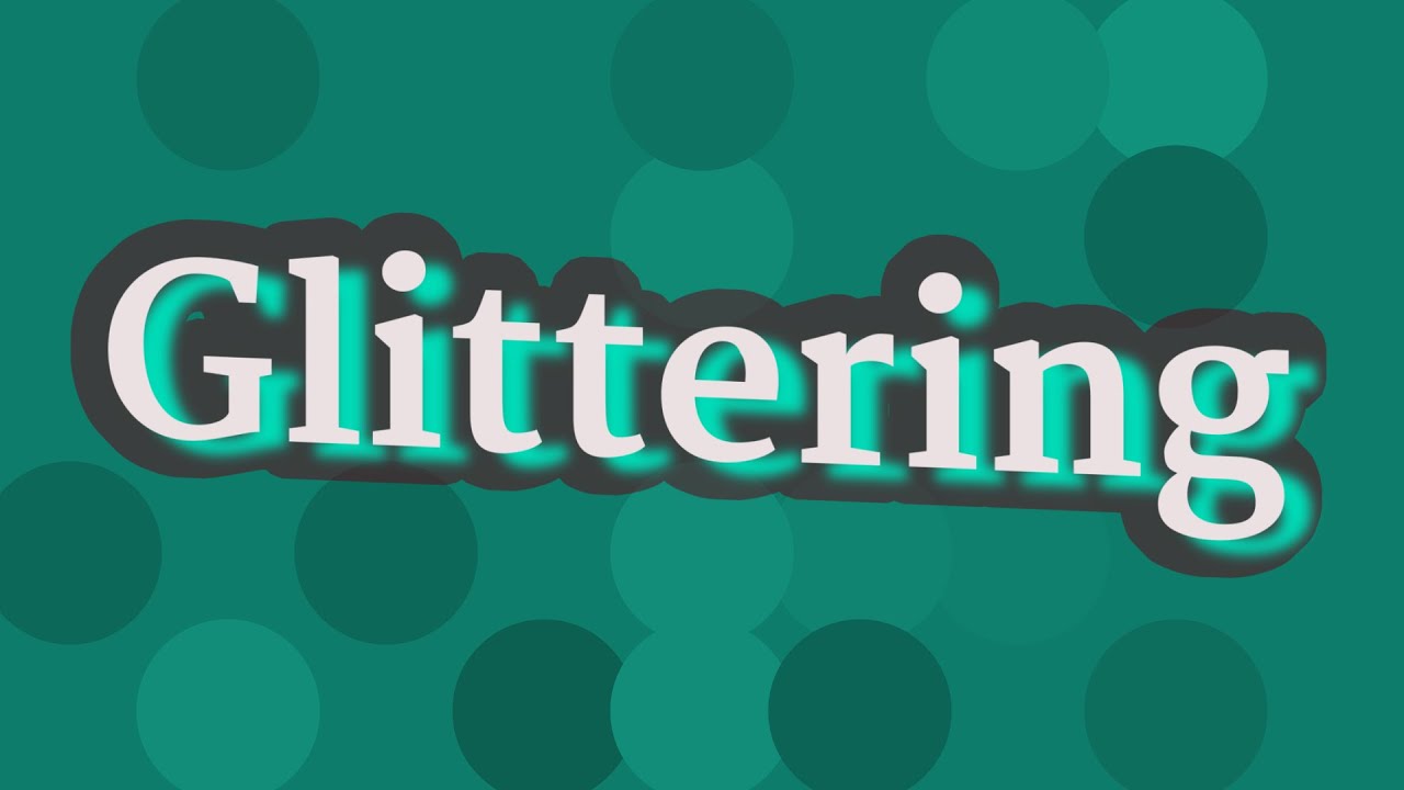 GLITTERING pronunciation • How to pronounce GLITTERING YouTube