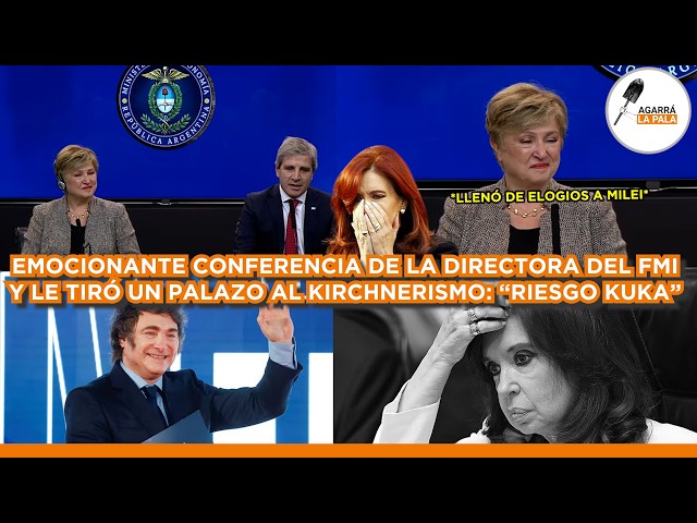 EMOCIONANTE CONFERENCIA DE DIRECTORA DEL FMI CON ELOGIOS A MILEI Y SEPULTA A LOS K: "RIESGO KUKA"