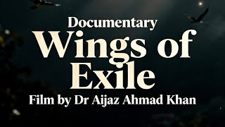Wings of Exile (Journeys Written by the Creator) Documentary Film on Birds Migration by DrAijaz