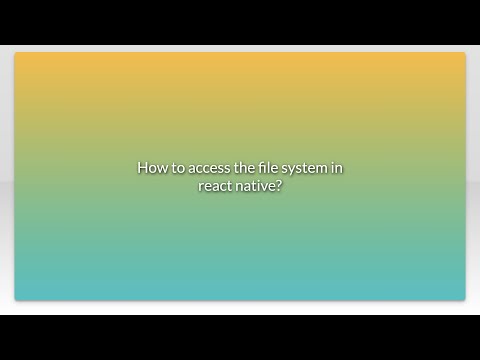 How to access the file system in react native?