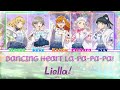 Dancing Heart La-Pa-Pa-Pa! - Color Coded + Lyrics【ROM/ENG/ESP】 - Liella!