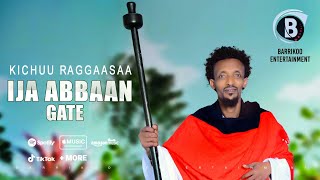 IJA ABBAAN GATE Oromo Music by  Kichuu Raggaasaa