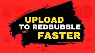 QUICK TIP: How to UPLOAD Your Designs to Redbubble FASTER (Redbubble Tips and Tricks)