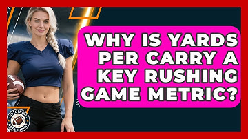 Why Is Yards Per Carry A Key Rushing Game Metric? - Gridiron Data Digest