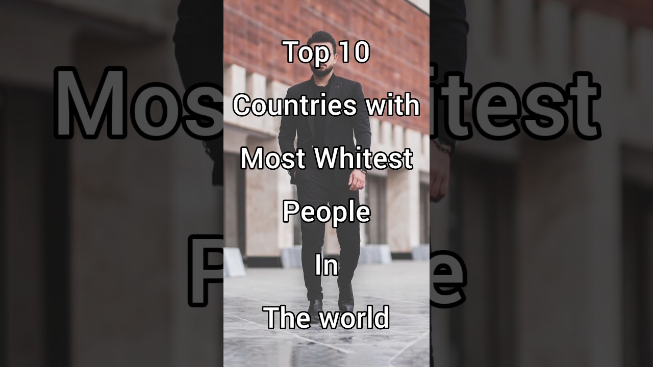 Top 10 Countries With Most Whitest people In The World # Shorts