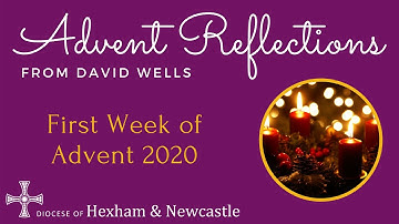 Advent Reflection from David Wells for the First week of Advent