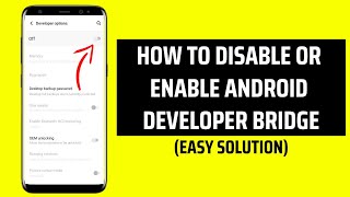 How To Disable Or Enable Android Developer Bridge