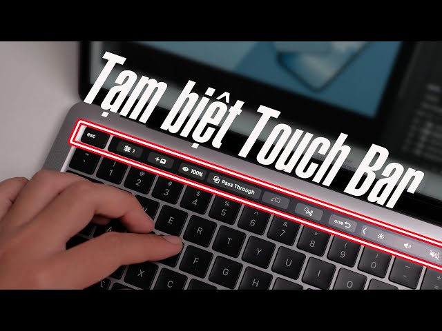 Tạm biệt Touch Bar…