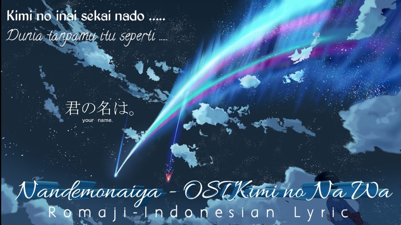 Nandemonaiya - OST Kimi no Nawa - Romaji+Indonesian Lyrics ...
