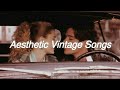 Aesthetic vintage songs