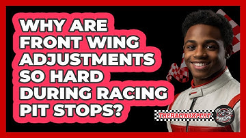 Why Are Front Wing Adjustments So Hard During Racing Pit Stops? - The Racing Xpert